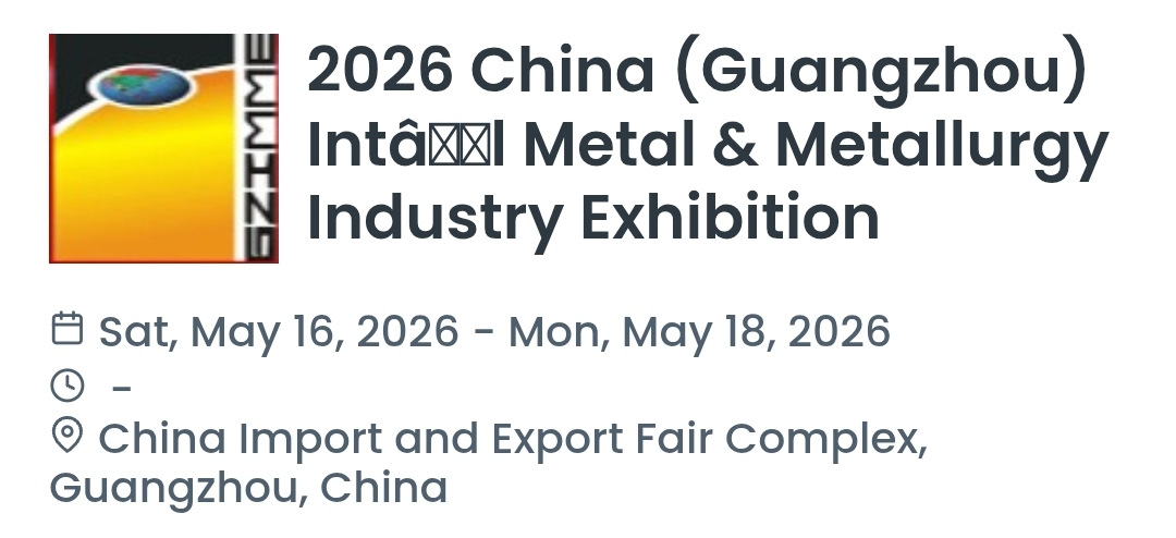 2026 China (Guangzhou) Intâl Metal & Metallurgy Industry Exhibition