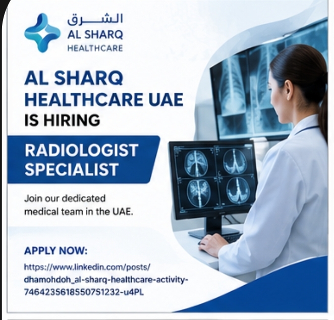 Al Sharq Healthcare UAE Hiring – Radiologist Specialist