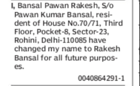 CHANGE OF NAME BANSAL PAWAN RAKESH TO RAKESH BANSAL