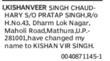 Change of Name: Kishanveer Singh Chaudhary to Kishan Vir Singh