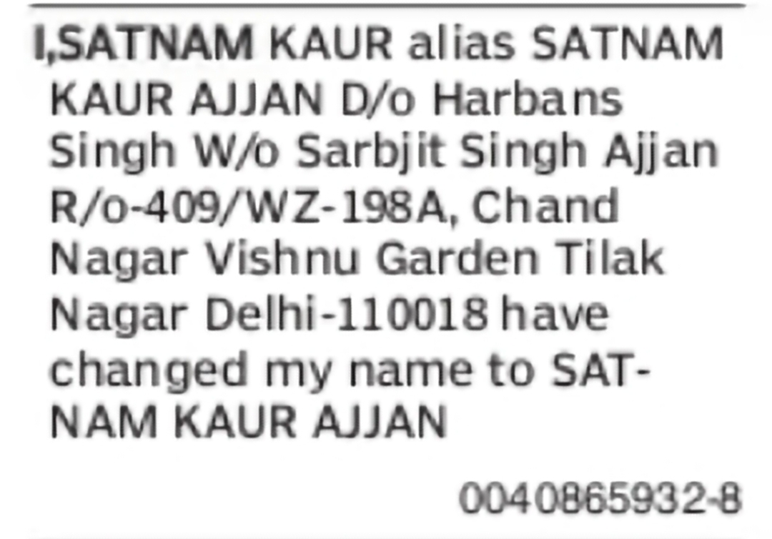 Change of Name Satnam Kaur Alias Satnam Kaur Ajjan to Satnam Kaur Ajjan