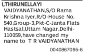 Change of Name: Thirunellayi Vaidyanathan to T R Vaidyanathan