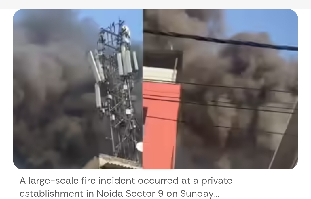 Massive fire breaks out at private company in Noida Sector 9