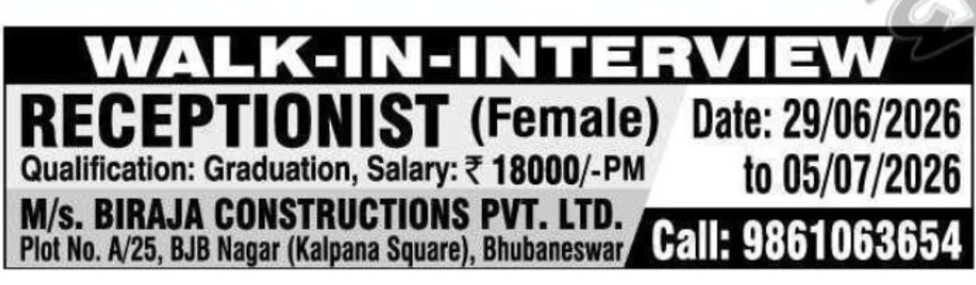 RECEPTIONIST – WALK-IN INTERVIEW  Organization: M/s. Biraja Constructions Pvt. Ltd.