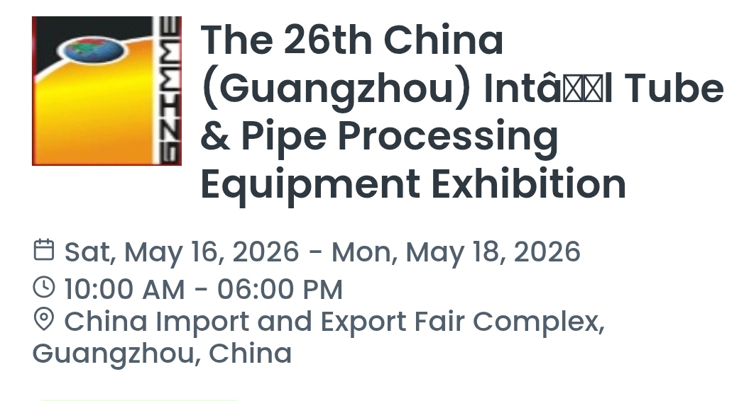 The 26th China (Guangzhou) Intâl Tube & Pipe Processing Equipment Exhibition