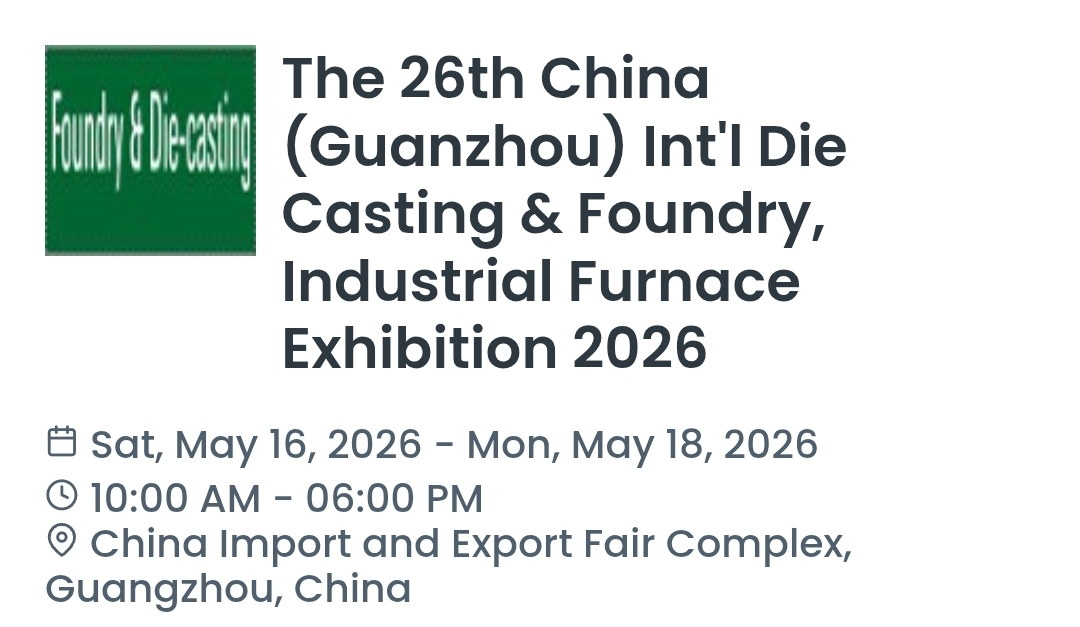 The 26th China (Guanzhou) Int'l Die Casting & Foundry, Industrial Furnace Exhibition 2026