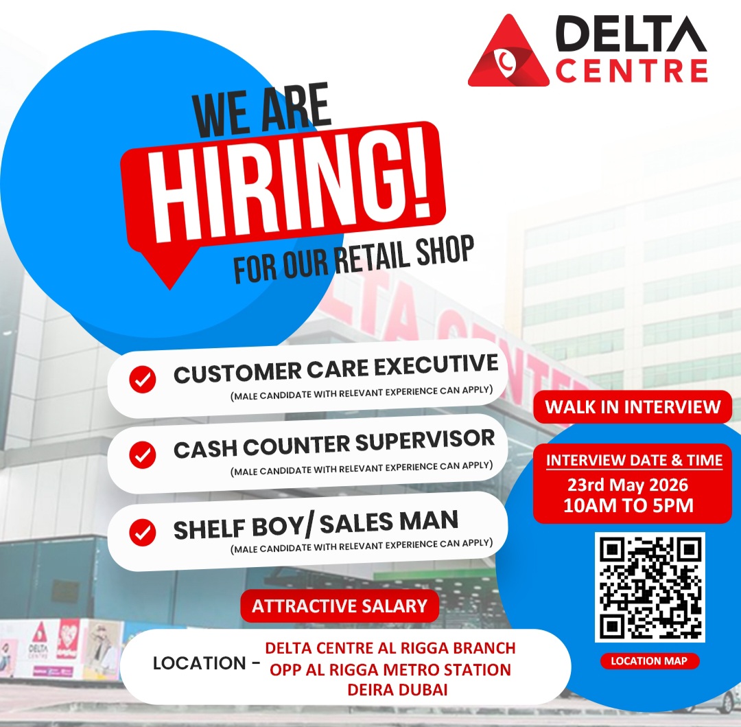 We are hiring for Delta Centre retail shop (Al Rigga Branch, Deira Dubai).