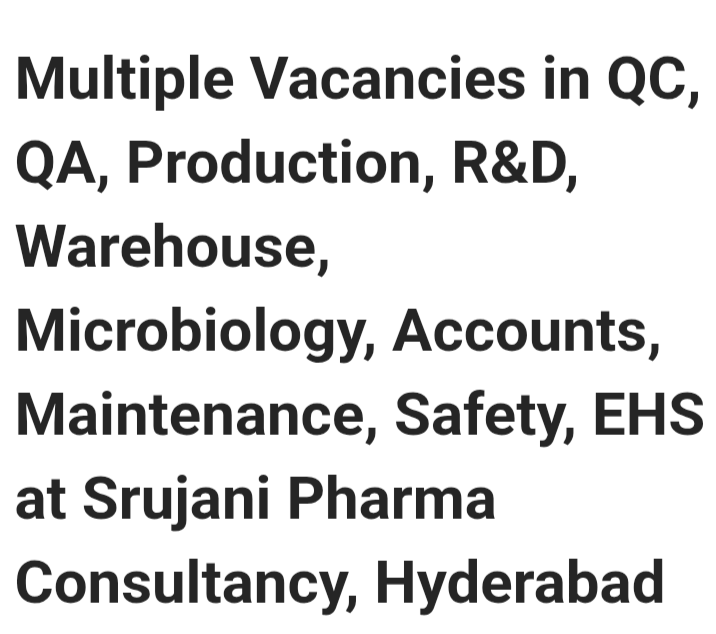 Multiple Vacancies in multiple departments atSrujani Pharma Consultancy