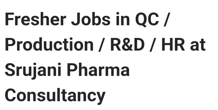 R&D / Production / QC / QA / HR Staff required in Hyderabad