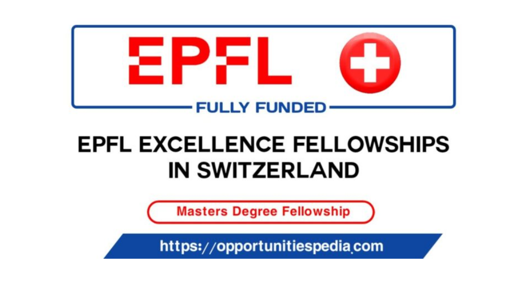 EPFL Excellence Fellowships 2026 in Switzerland (Fully Funded)