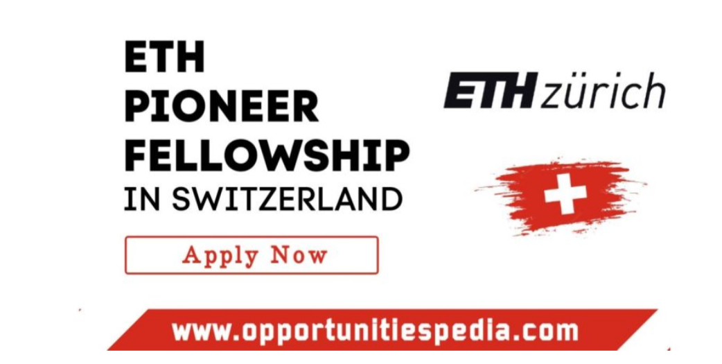 ETH Pioneer Fellowship 2025 in Switzerland | Zurich University