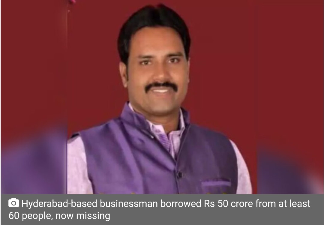 Hyderabad businessman goes missing after borrowing Rs 50 crore