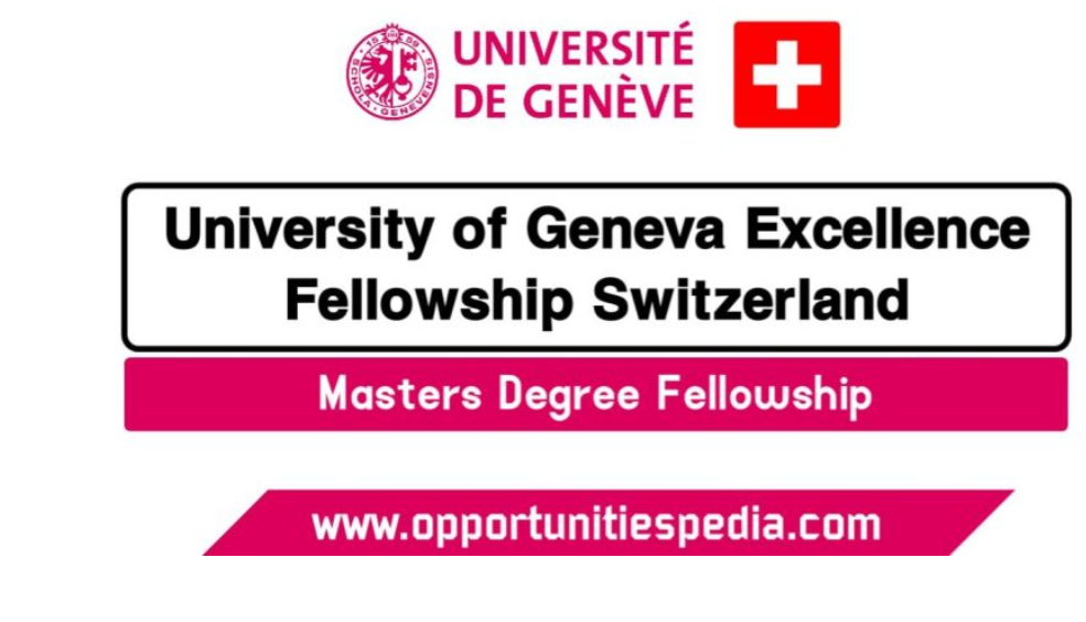 University Of Geneva Excellence Master Fellowships 2026 (Study in Switzerland)