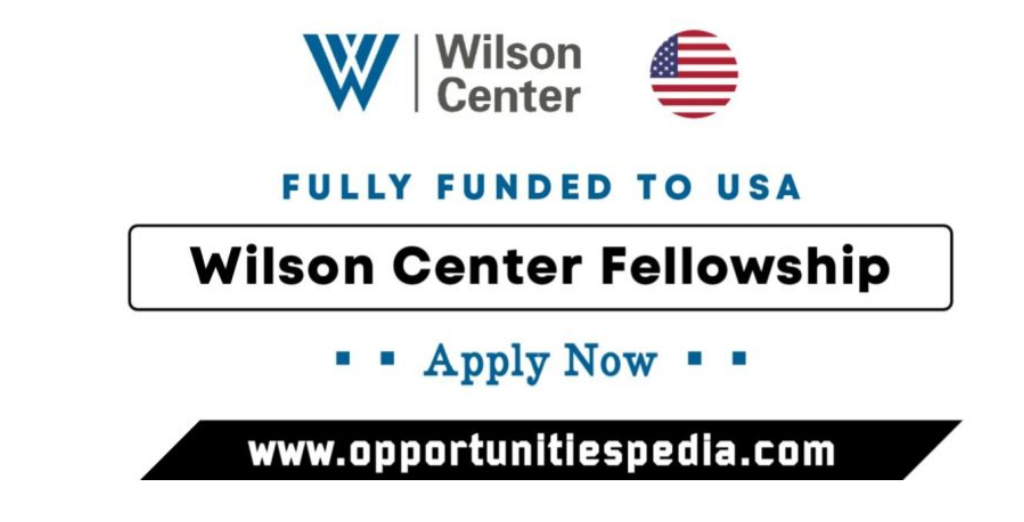 Wilson Center Fellowship Program 2026 in the USA (Fully Funded)