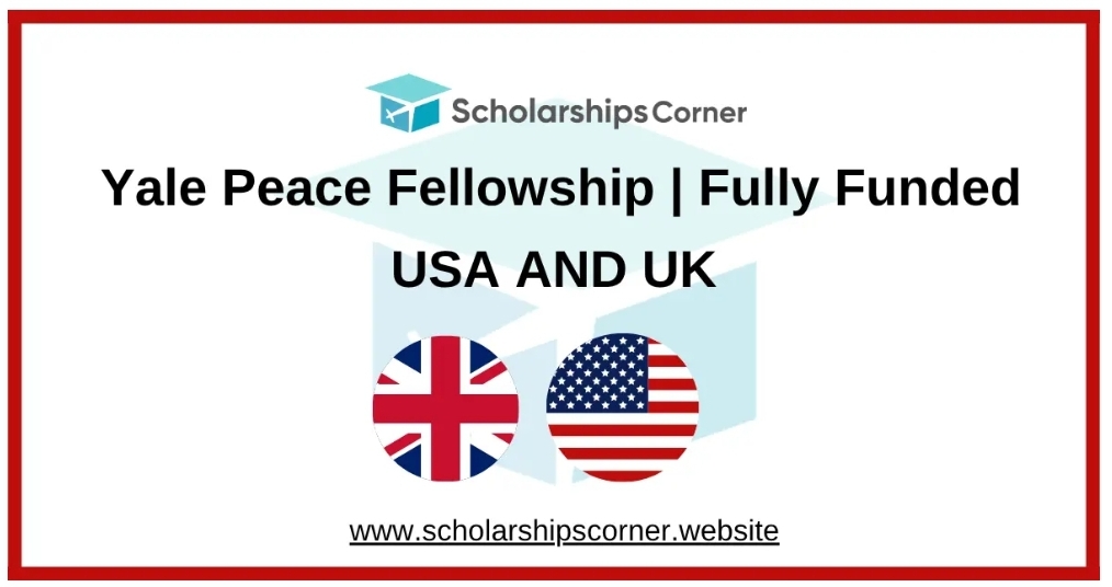 Yale Peace Fellowship 2027 in USA & UK (Fully Funded)