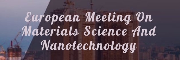 European Meeting on Materials Science and Nanotechnology (EMMSN) In Nizhny Novgorod, Russia