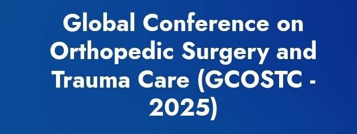 Global Conference on Orthopedic Surgery and Trauma Care (GCOSTC) In Bodrum, Turkey