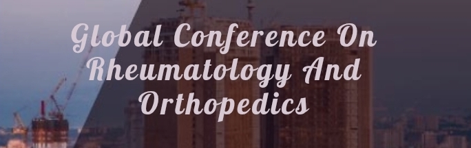 Global Conference on Rheumatology and Orthopedics (GCRO) In Bursa, Turkey