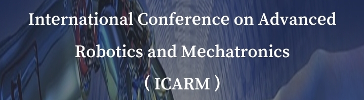 International Conference on Advanced Robotics and Mechatronics (ICARM) In Istanbul, Türkiye