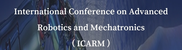 International Conference on Advanced Robotics and Mechatronics (ICARM) In Istanbul, Türkiye