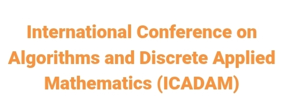 International Conference on Algorithms and Discrete Applied Mathematics (ICADAM) In Omsk, Russia