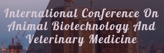 International Conference on Animal Biotechnology and Veterinary Medicine (ICABVM)In Omsk, Russia