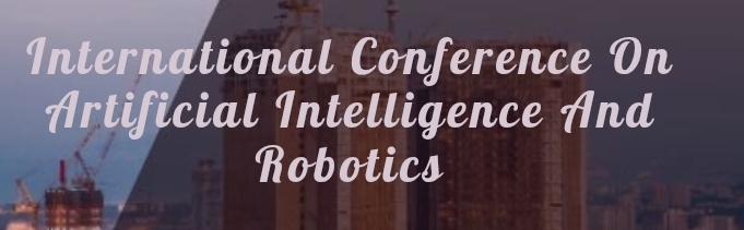 International Conference on Artificial Intelligence and Robotics (ICAIR) In Volgograd, Russia