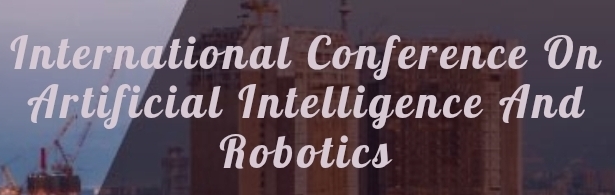 International Conference on Artificial Intelligence and Robotics (ICAIR) In Yekaterinburg, Russia