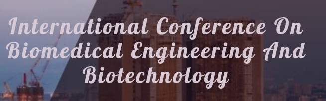 International Conference on Biomedical Engineering and Biotechnology (ICBEB) In Volgograd, Russia