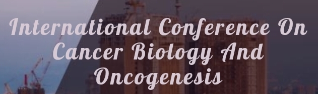 International Conference on Cancer Biology and Oncogenesis (ICCBO) In Samara, Russia