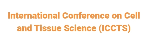 International Conference on Cell and Tissue Science (ICCTS) In Omsk, Russia