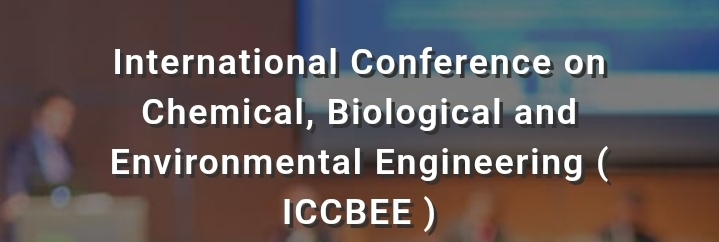 International Conference on Chemical, Biological and Environmental Engineering (ICCBEE) In Izmir, Turkey