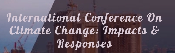 International Conference on Climate Change: Impacts & Responses (ICCCIR) In Samara, Russia