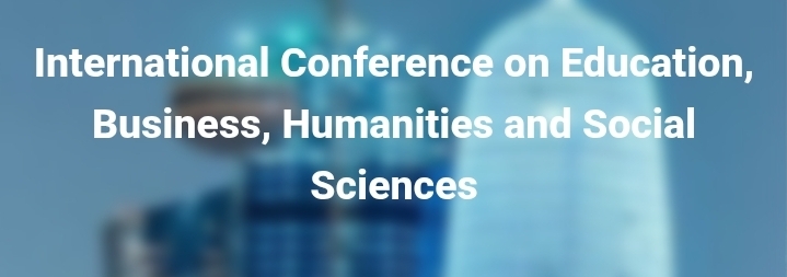 International Conference on Education, Business, Humanities and Social Sciences (ICEBHS) In Ankara, Turkey