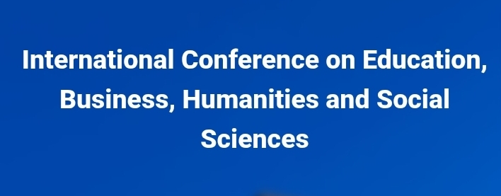 International Conference on Education, Business, Humanities and Social Sciences (ICEBHS) In Istanbul, Türkiye