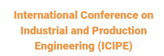 International Conference on Industrial and Production Engineering (ICIPE) In Istanbul, Türkiye