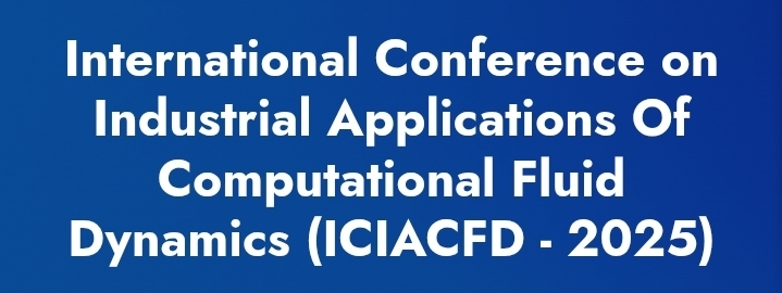 International Conference on Industrial Applications Of Computational Fluid Dynamics (ICIACFD) In Bursa, Turkey
