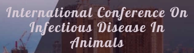 International Conference on Infectious Disease in Animals (ICIDA) In Omsk, Russia