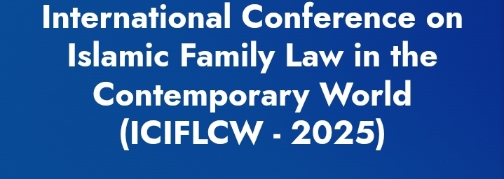 International Conference on Islamic Family Law in the Contemporary World (ICIFLCW) In Ankara, Türkiye