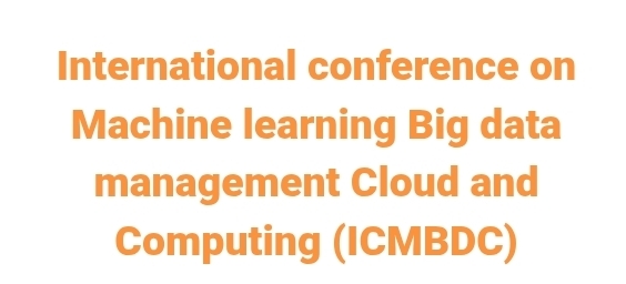 International conference on Machine learning Big data management Cloud and Computing (ICMBDC) In Istanbul,  Türkiye