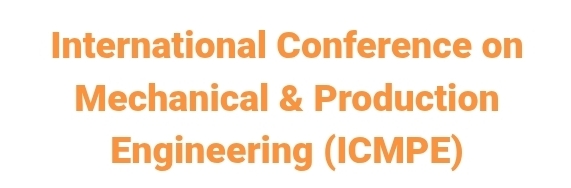 International Conference on Mechanical & Production Engineering (ICMPE) In Istanbul, Turkey