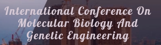 International Conference On Molecular Biology And Genetic Engineering (ICMBGE) In Novosibirsk, Russia
