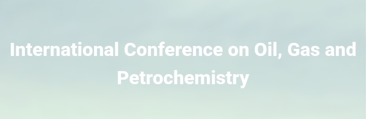 International Conference on Oil, Gas and Petrochemistry (ICOGP) In Ankara, Turkey