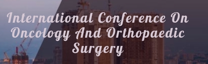 International Conference on Oncology and Orthopaedic Surgery (ICOOS) In Nizhny Novgorod, Russia