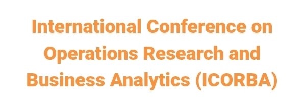 International Conference on Operations Research and Business Analytics (ICORBA) In Istanbul, Türkiye