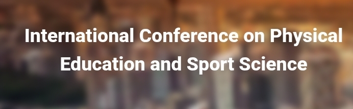International Conference on Physical Education and Sport Science (ICPESS) In Istanbul, Turkey