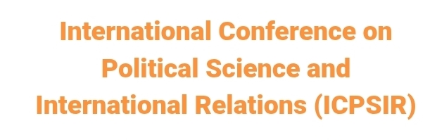 International Conference on Political Science and International Relations (ICPSIR) In Adana, Turkey