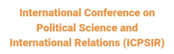 International Conference on Political Science and International Relations (ICPSIR)In Istanbul, Türkiye