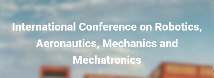 International Conference on Robotics, Aeronautics, Mechanics and Mechatronics (ICRAMM) In Ankara, Turkey
