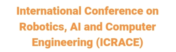 International Conference on Robotics, AI and Computer Engineering (ICRACE)